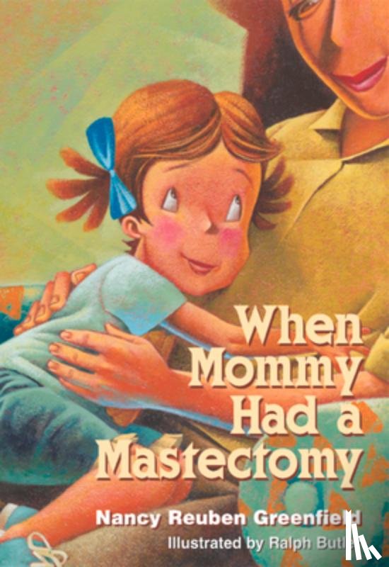 Greenfield, Nancy Reuben - When Mommy Had a Mastectomy