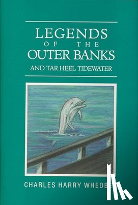 Whedbee, Charles Harry - Legends of the Outer Banks and Tar Heel Tidewater