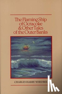 Whedbee, Charles Harry - The Flaming Ship of Ocracoke and Other Tales of the Outer Banks