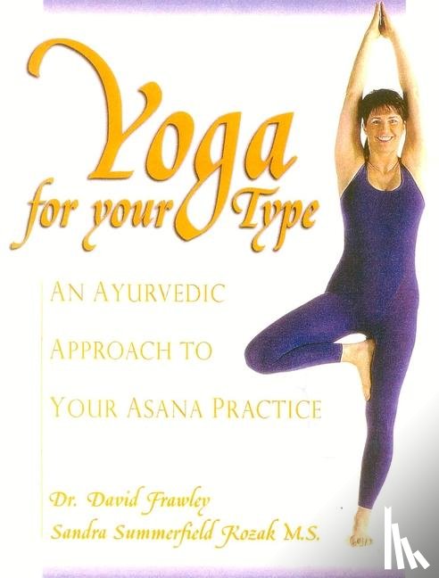 Frawley, David, Summerfield-Kozak, Sandra - Yoga for Your Type
