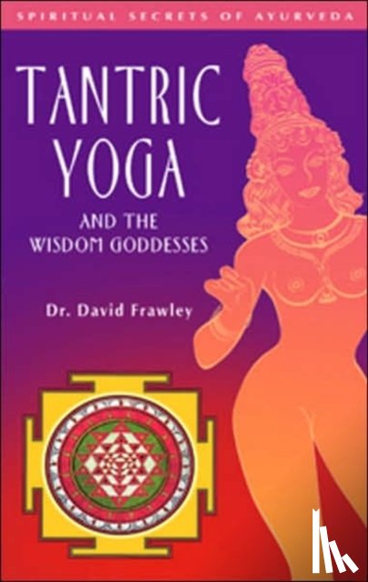 Frawley, David - TANTRIC YOGA & THE WISDOM GODD