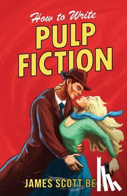 Bell, James Scott - How to Write Pulp Fiction