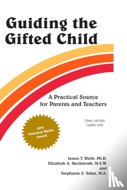 Webb, James T, PhD, Meckstroth, Elizabeth a, Tolan, Stephanie a - Guiding the Gifted Child