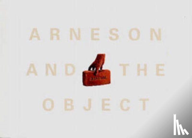 Mazow, Leo G. (Virginia Museum of Fine Arts) - Arneson and the Object