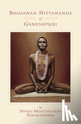Muktananda, Swami - Bhagawan Nityananda of Ganeshpuri