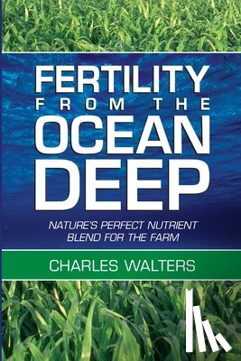 Walters, Charles - Fertility from the Ocean Deep