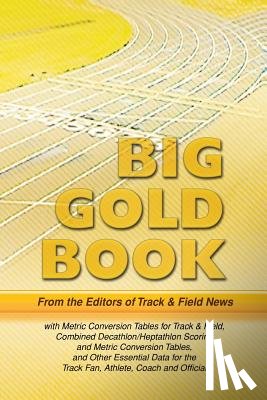 Lindstrom, Sieg - Track & Field News' Big Gold Book: Metric Conversion Tables for Track & Field, Combined Decathlon/Heptathlon Scoring and Metric Conversion Tables, and