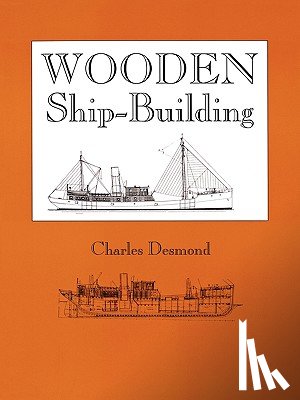Desmond, Charles - Wooden Ship-Building