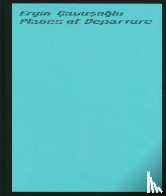  - Places of Departure: Ergin Cavusoglu