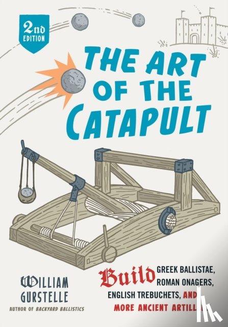 Gurstelle, William - The Art of the Catapult
