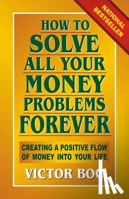 Boc, Victor - How to Solve All Your Money Problems Forever: Creating a Positive Flow of Money Into Your Life