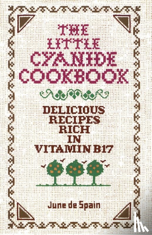 June De Spain, De Spain - The Little Cyanide Cookbook - Delicious Recipes Rich in Vitamin B17
