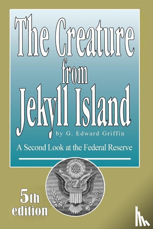 Griffin, Edward G - Creature from Jekyll Island