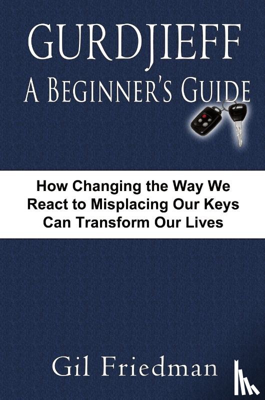 Friedman, Gil - Gurdjieff, A Beginer's Guide