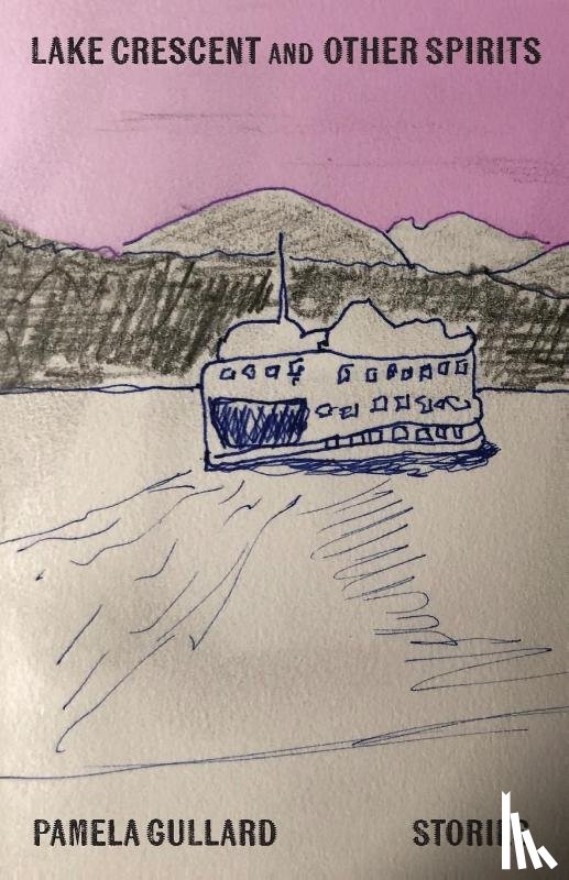 Gullard, Pamela - Lake Crescent and Other Spirits