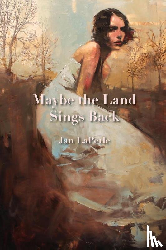 Laperle, Jan - Maybe the Land Sings Back