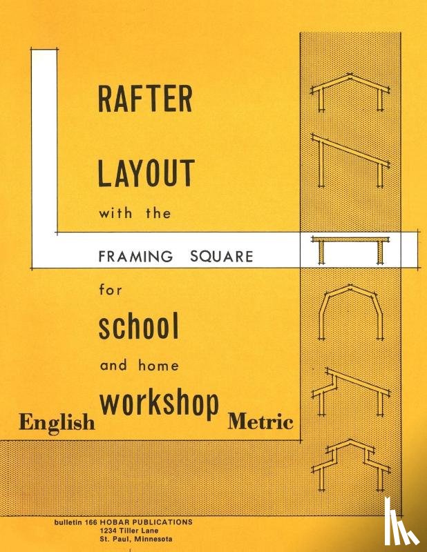 Bear, Forrest W., Hoerner, Thomas - Rafter Layout with the Framing Square for School and Home Workshop