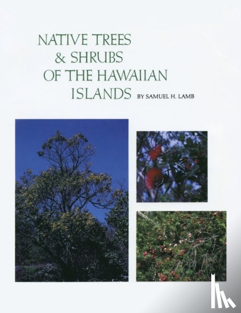 Lamb, Samuel H - Native Trees and Shrubs of the Hawaiian Islands