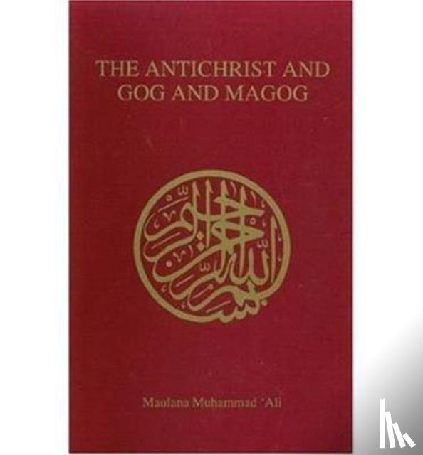 Ali, Maulana Muhammad - Antichrist and Gog and Magog