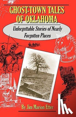 Etter, Jim Marion - Ghost-Town Tales of Oklahoma: Unforgettable Stories of Nearly Forgotten Places