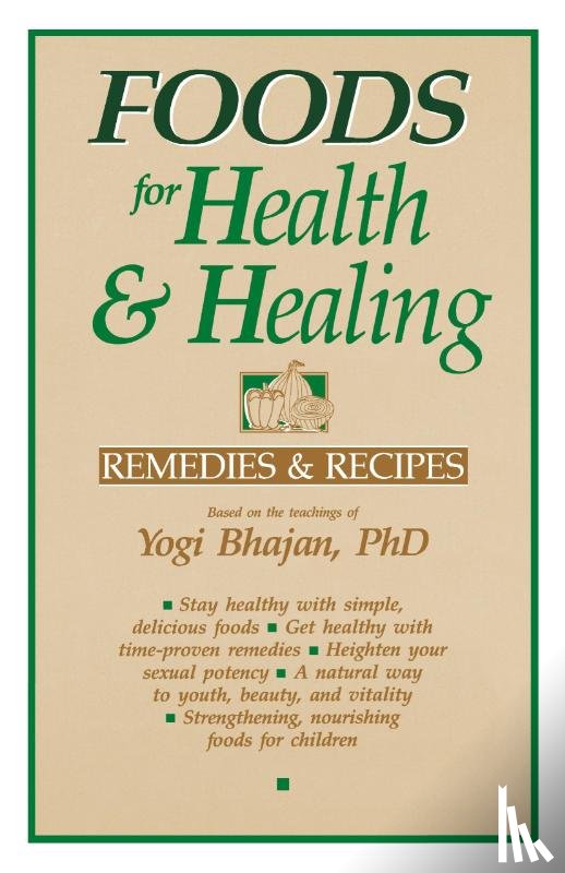 Bhajan, Yogi, Harbhajan - Foods for Health and Healing