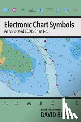 Burch, David - Electronic Chart Symbols: An Annotated ECDIS Chart No. 1