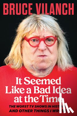 Vilanch, Bruce - It Seemed Like a Bad Idea at the Time: The Worst TV Shows in History and Other Things I Wrote