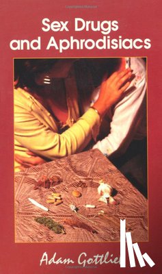 Gottlieb, Adam - Sex, Drugs, and Aphrodisiacs