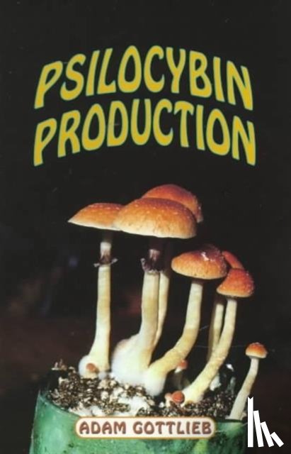 Gottlieb, Adam - Psilocybin Producers Guide