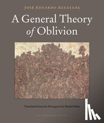 Agualusa, Jose Eduardo - A General Theory of Oblivion