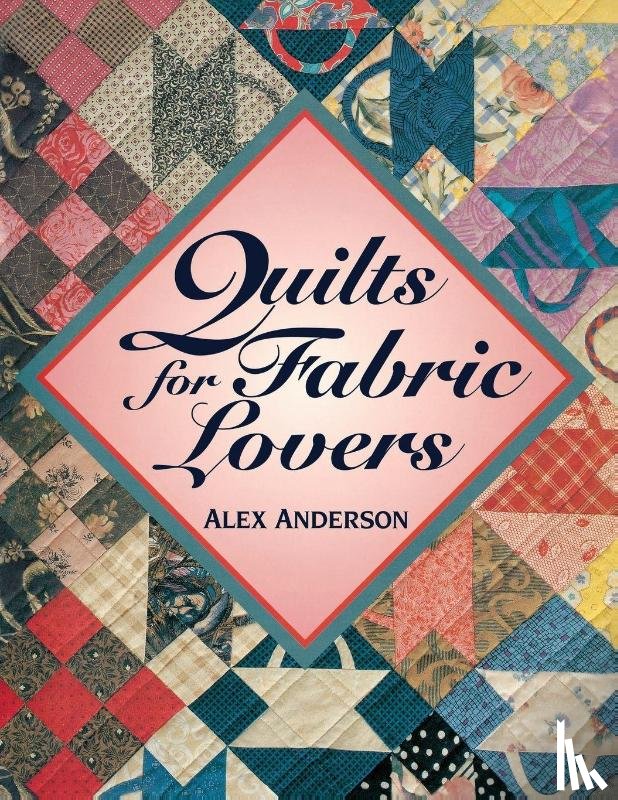 Anderson, Alex - Quilts for Fabric Lovers