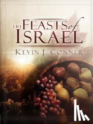 Conner, Kevin J. - Feasts of Israel