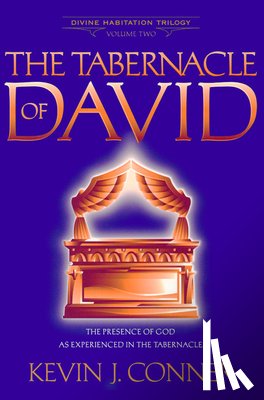 Conner, Kevin J. - Tabernacle of David: The Presence of God as Experienced in the Tabernacle