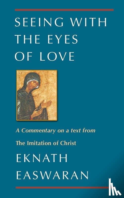 Easwaran, Eknath - Seeing With the Eyes of Love