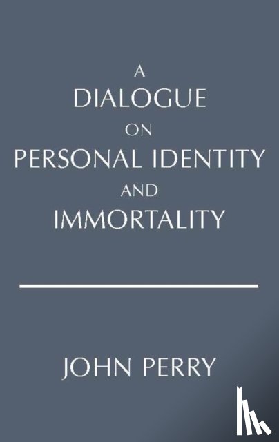 Perry, John - A Dialogue on Personal Identity and Immortality