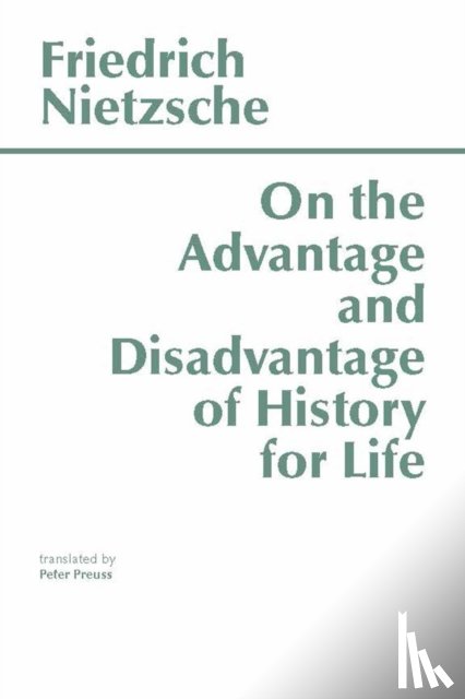 Nietzsche, Friedrich - On the Advantage and Disadvantage of History for Life