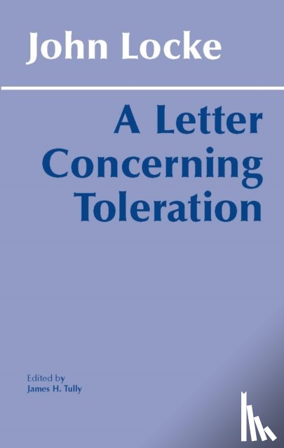 Locke, John, Tully, James H. - A Letter Concerning Toleration