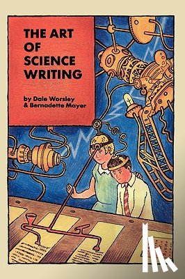 Worsley, Dale, Mayer, Bernadette - The Art of Science Writing