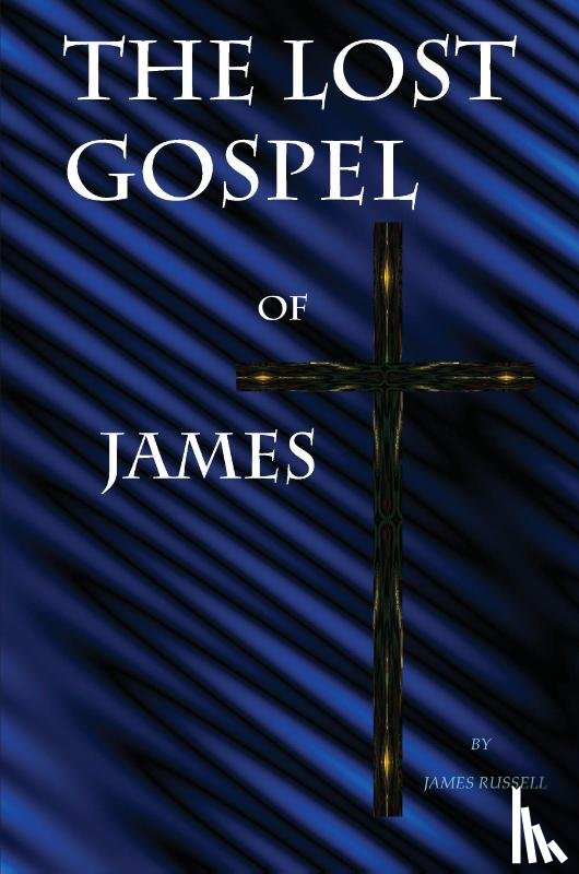 James, Russell - The Lost Gospel of James