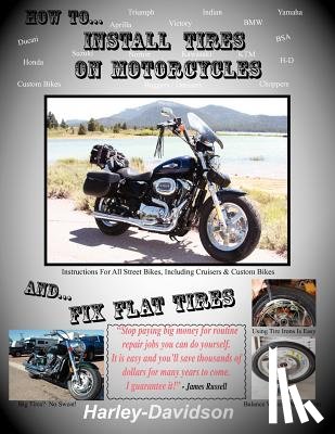 Russell, James - How To Install Tires On Motorcycles & Fix Flat Tires