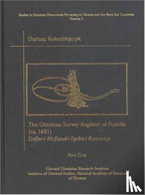 Kolodziejczyk, Dariusz - The Ottoman Survey Register of Podolia (ca. 1681), Part One