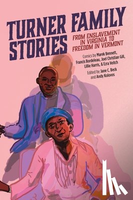 Francis Bordeleau, Marek Bennett - Turner Family Stories: From Enslavement in Virginia to Freedom in Vermont