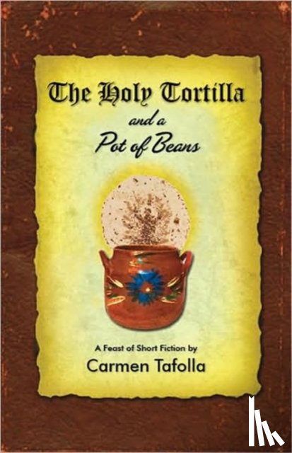 Tafolla, Carmen - The Holy Tortilla and a Pot of Beans