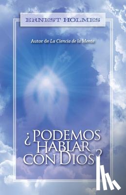 Holmes, Ernest - ¿Podemos Hablar Con Dios?