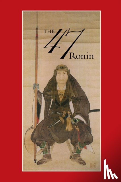 Harper, Thomas - 47: The True Story of the Vendetta of the 47 Ronin from Ako