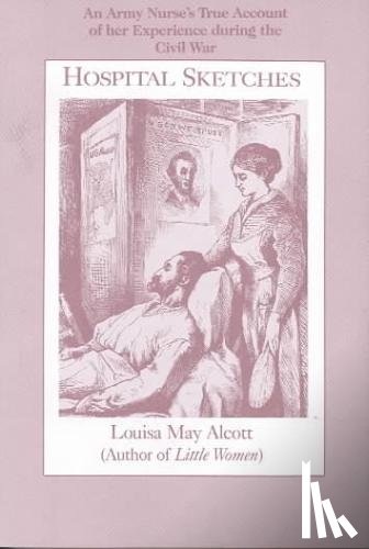 Alcott, Louisa May - Alcott, L: Hospital Sketches