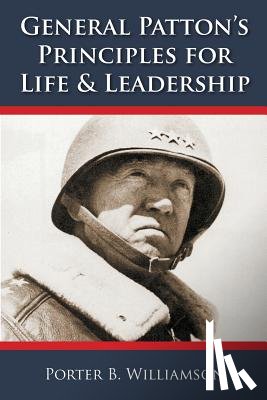 Williamson, Porter B. - General Patton's Principles for Life and Leadership