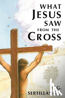 Sertillanges, A. G. - What Jesus Saw from the Cross (Revised)