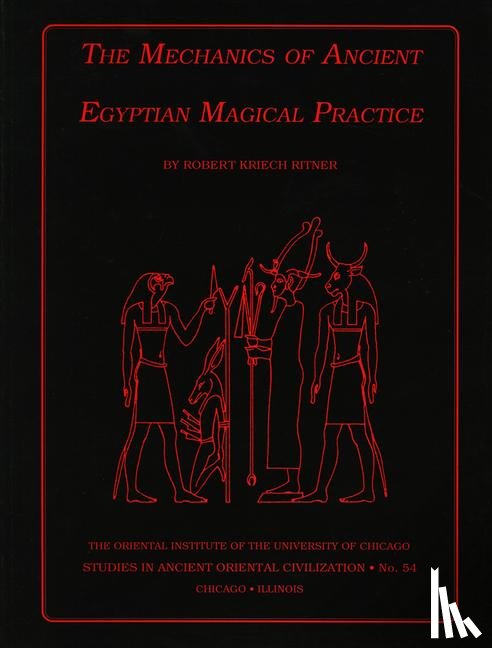 Ritner, Robert K. - The Mechanics of Ancient Egyptian Magical Practice