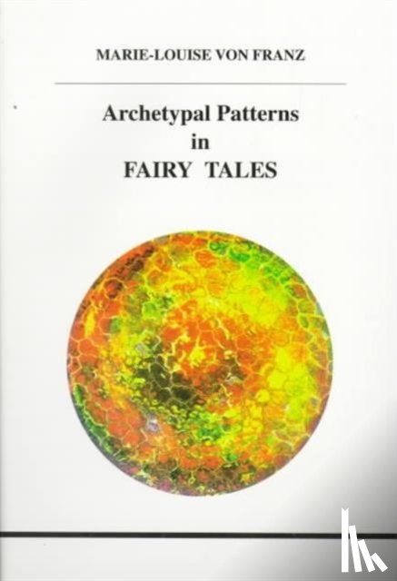 Franz, Marie-Louise Von - Archetypal Patterns in Fairy Tales
